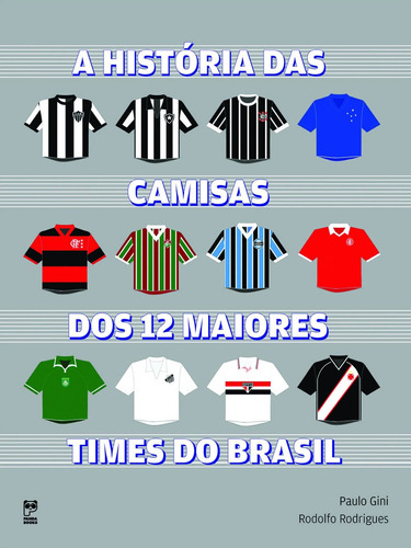 A história das camisas dos 12 maiores times do Brasil, de Rodrigues, Rodolfo. Editora Original Ltda., capa mole em português, 2009