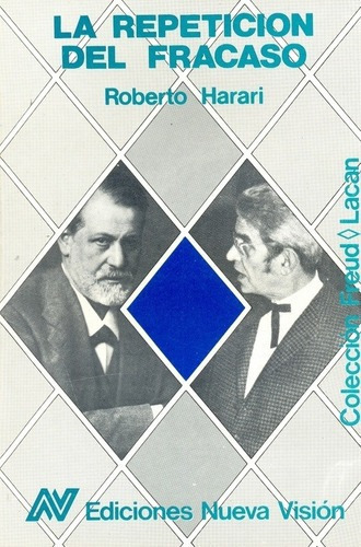 La Repeticion Del Fracaso - Harari, Roberto, de Harari, Roberto. Editorial Nueva Visión en español