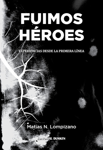Fuimos Heroes - Matias Lompizano