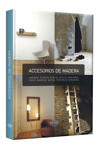 Libro Accesorios De Madera - Lámparas Estantes Percheros 