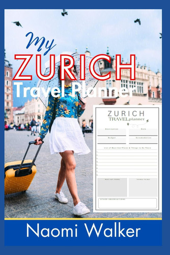 Libro: My Zurich Travel Planner: Take Time To Plan Your Next
