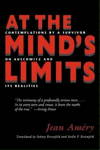 At The Mind's Limits : Contemplations By A Survivor On Auschwitz And Its Realities, De Jean Amery. Editorial Indiana University Press, Tapa Blanda En Inglés, 2009
