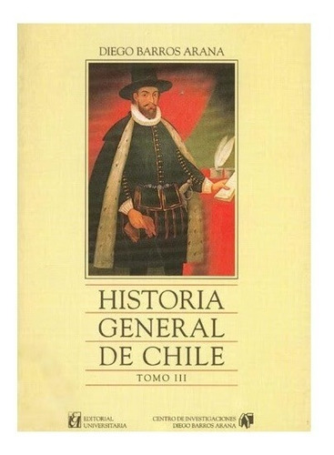 Historia General De Chile Tomo Iii / Diego Barros Arana