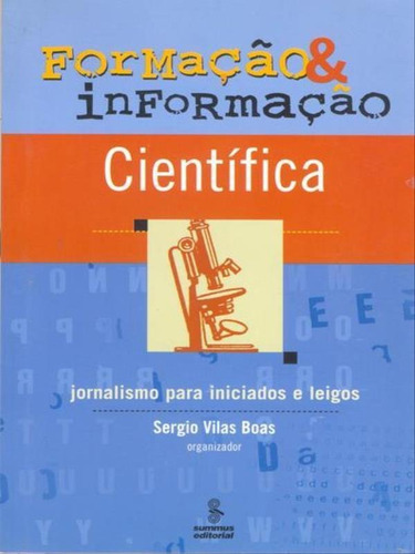 Formação E Informação Científica: Jornalismo Para Iniciados E Leigos, De Vários Autores. Editora Summus Editorial, Capa Mole, Edição 1ª Edição - 2005 Em Português