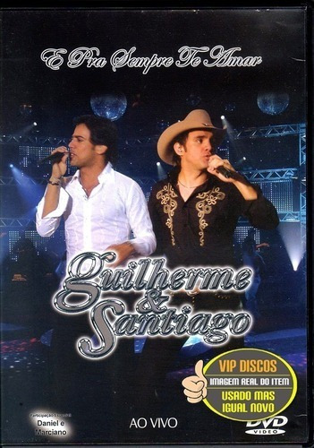 Dvd - Guilherme & Santiago - E Pra Sempre Te Amar 