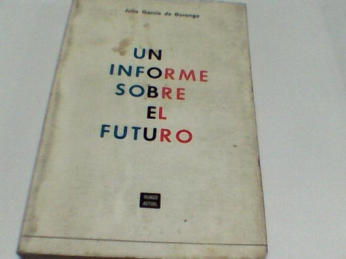 Julio Garcia De Durango - Un Informe Sobre El Futuro (c229)