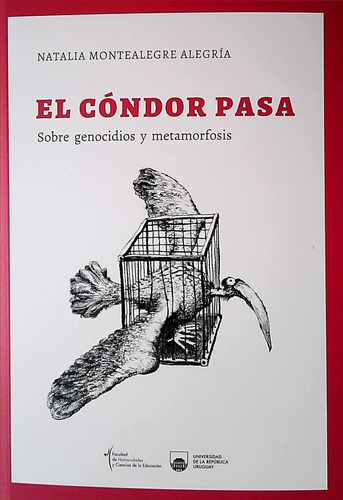 El Condor Pasa - Sobre Genocidios Y Metamorfosis