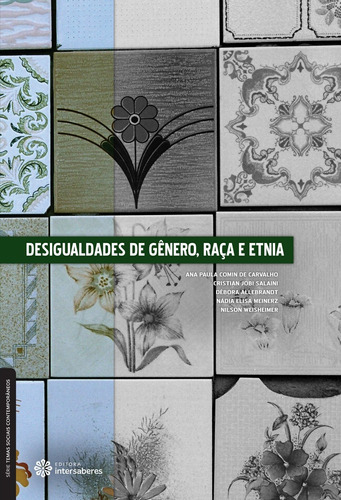 Desigualdades de gênero, raça e etnia, de Carvalho, Ana Paula Comin De Et Al.. Série Série Temas Sociais Contemporâneos Editora Intersaberes Ltda., capa mole em português, 2013