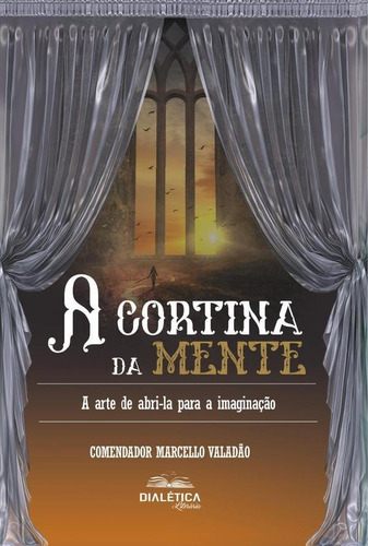 A cortina da mente, de Marcello Fernando Marinho Valadao. Editorial Dialética, tapa blanda en portugués, 2021