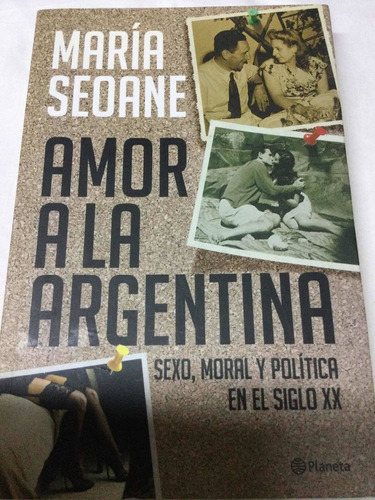 Amor A La Argentina.  María Seoane.  Planeta