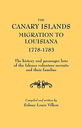 Canary Islands To Louisiana, The History And Passenger Lists Of The Islenos Volunteer Recruits And Their Families, De Villere, Sidney L.. Editorial Clearfield, Tapa Blanda En Inglés