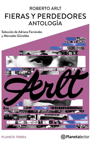 Fieras Y Perdedores. Antologia- Arlt Roberto - Libro Planeta