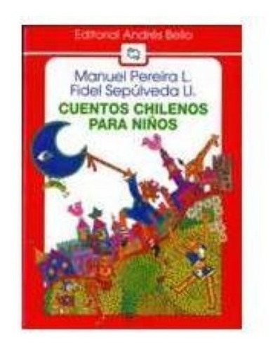 Cuentos Chilenos Para Niños -manuel Pereira -fidel Sepulveda