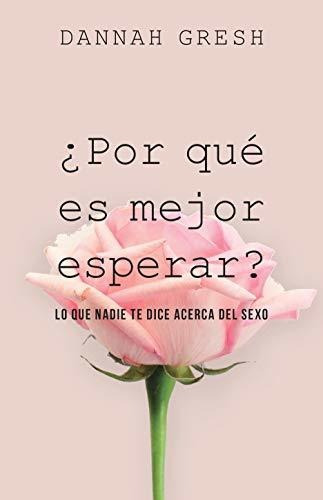 ¿por Qué Es Mejor Esperar?: Lo Que Nadie Te Dice Acerca Del 