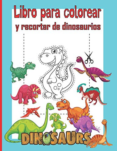Libro Para Colorear Y Recortar De Dinosaurios: Libro De Acti