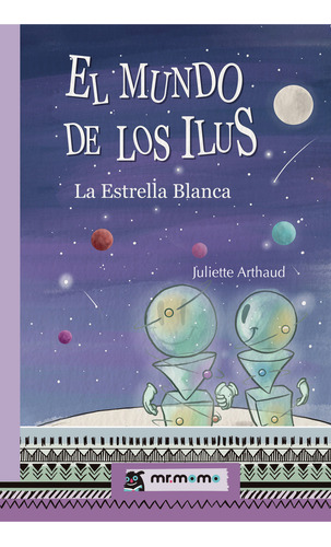 El Mundo De Los Ilus, De Arthaud , Juliette.., Vol. 1.0. Editorial Mr. Momo, Tapa Blanda, Edición 1.0 En Español, 2032