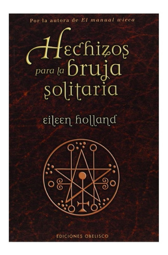 Hechizos Para La Bruja Solitaria (magia Y Ocultismo)