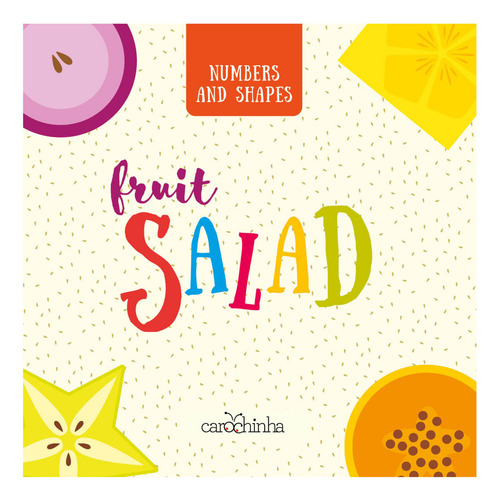 Fruit Salad: numbers and shapes: Numers and Shapes, de Raggiotti, Nara. Editorial Carochinha, capa mole em inglês, 2021