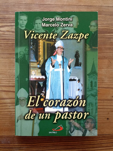 Vicente Zazpe: El Corazón De Un Pastor - J Montini / M Zerva