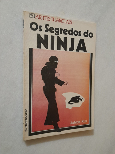 Os Segredos Do Ninja - Ashida Kim