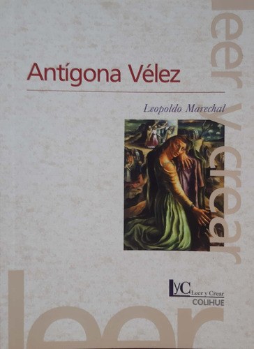 Antigona Vélez Leopoldo Marechal Colihue Usado #