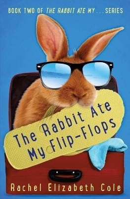 Libro The Rabbit Ate My Flip-flops - Rachel Elizabeth Cole