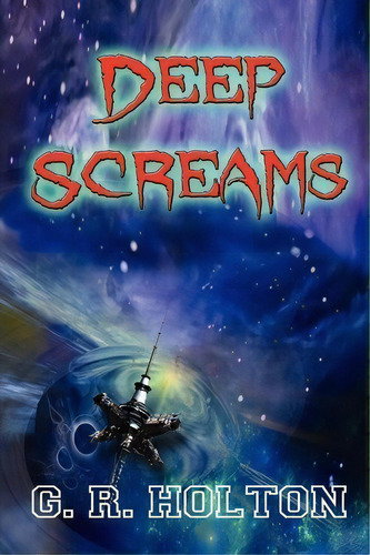Deep Screams, De G. R. Holton. Editorial World Castle Publishing, Tapa Blanda En Inglés