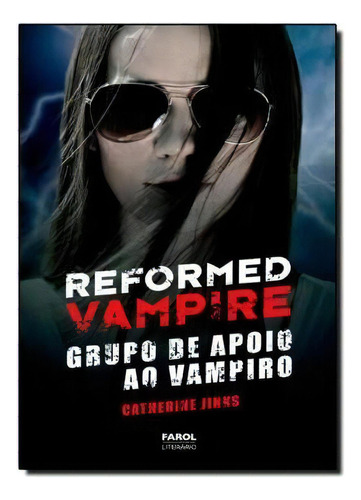 Reformed Vampire Grupo De Apoio Ao Vampiro, De Catherine Jinks. Editora Farol Literário Em Português