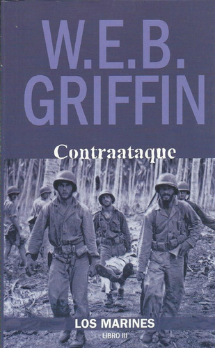 Segunda Guerra - Contraataque Los Marines - W.e.b. Griffin