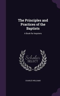 Libro The Principles And Practices Of The Baptists: A Boo...