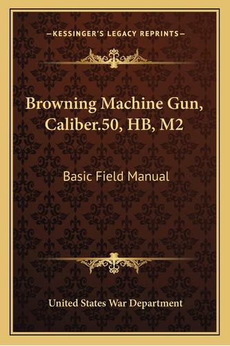 Libro Browning Machine Gun, Caliber.50, Hb, M2-inglés