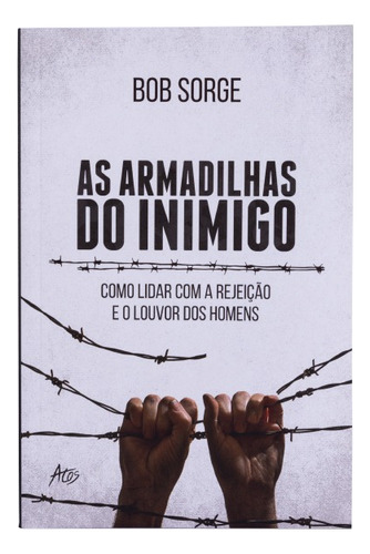 As Armadilhas Do Inimigo Bob Sorge Editora Atos em Português