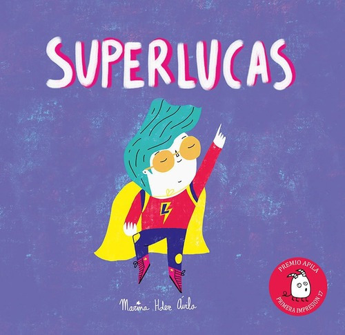 Libro Libro Superlucas, De Marina Hernandez Avila. Editorial Apila, Tapa Dura En Español, 2023