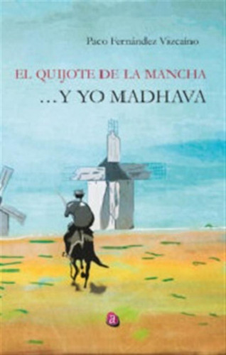 El Quijote De Mancha Y Yo Madhava - Fernández Vizcaíno  - *