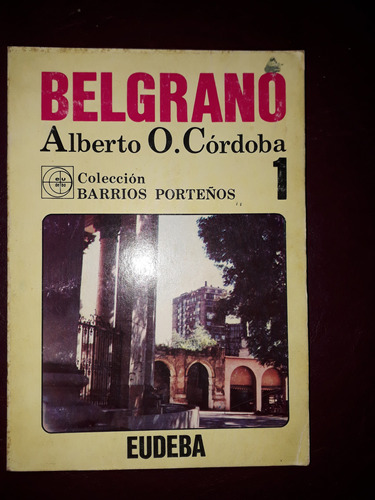 Belgrano-alberto Córdoba- Colección Barrios Porteños