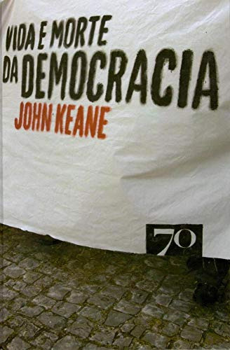 Libro Vida E Morte Da Democracia De Keane John Edicoes 70 -
