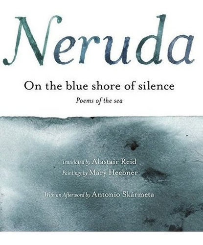 On The Blue Shore Of Silence Poemas Frente Al Mar..., de Pablo Neruda. Editorial Rayo en inglés