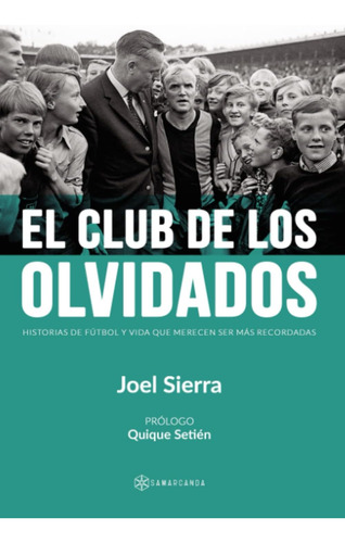 Libro: El Club De Los Olvidados: Historias De Fútbol Y Vida