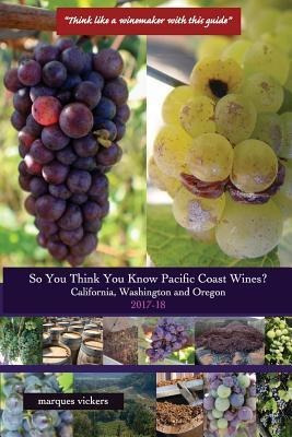 So You Think You Know Pacific Coast Wines? (2017-18) : De...