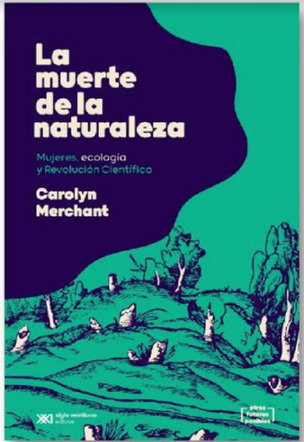 Libro - La Muerte De La Naturaleza - Carolyn Merchant, De M