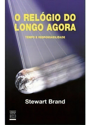 Relogio Do Longo Agora, O Tempo E Responsabilidade, De Stewart Brant. Editora Rocco Em Português