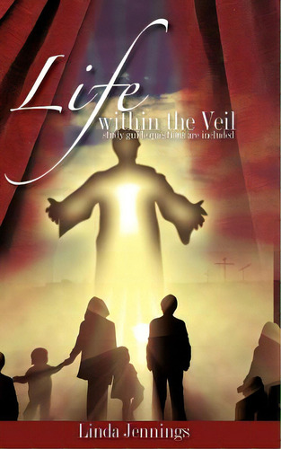 Life Within The Veil, De Jennings, Linda. Editorial Xulon Pr, Tapa Blanda En Inglés