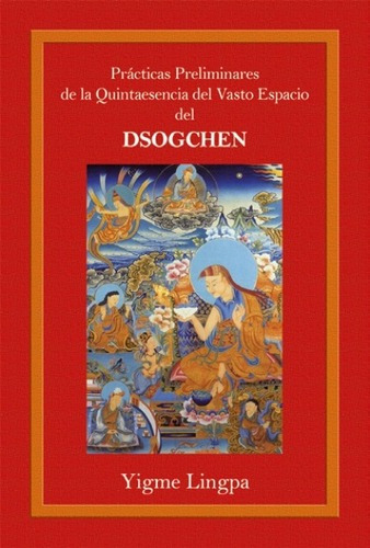 Dsogchen Practicas Preliminares De La Quintaesencia Del Vast