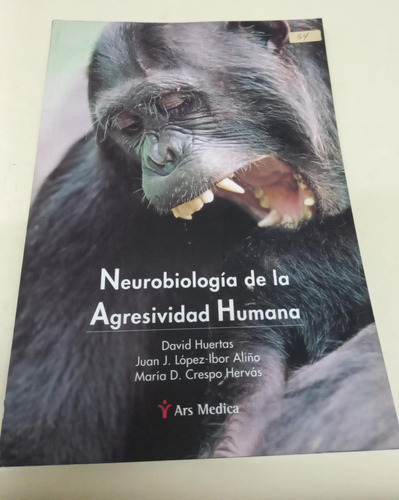 Neurobiologia De La Agresividad Humana * Huertas David
