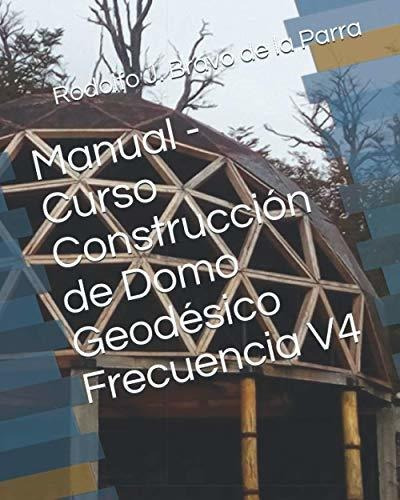 Libro : Manual - Curso Construccion De Domo Geodesico...