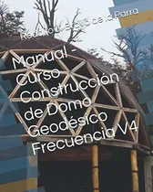 Comprar Libro : Manual - Curso Construccion De Domo Geodesico...