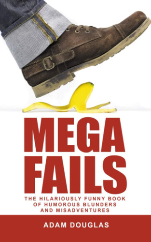 Libro: Mega Fails: The Hilariously Funny Book Of Humorous