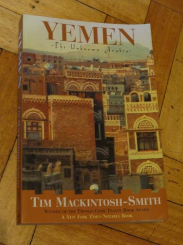Yemen. The Unknown Arabia. Tim Mackintosh-smith&-.