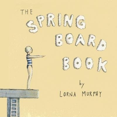 The Springboard Book - Lorna Murphy