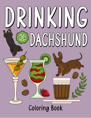 Libro: Drinking Dachshund Coloring Book: Coloring Books For